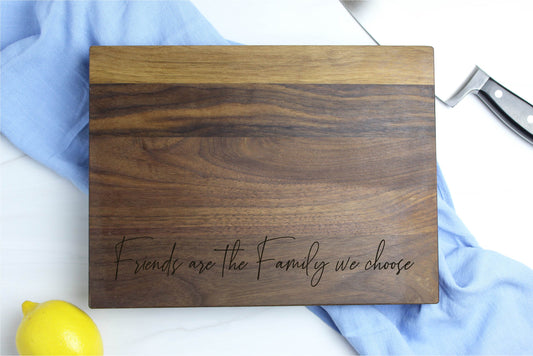 Friends are the Family We Choose Cutting Board